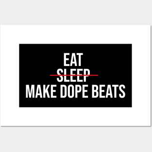 EAT SLEEP MAKE DOPE BEATS Posters and Art